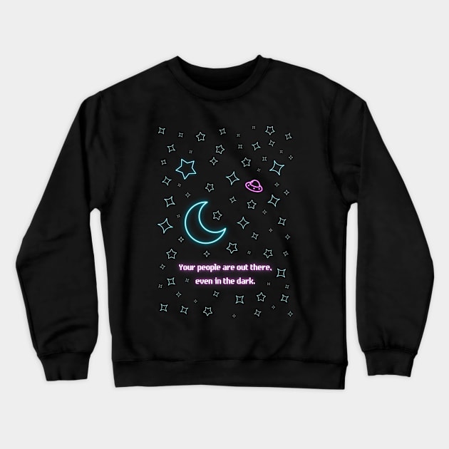 Your People Are Out There -- Neon Literary Fundraiser Crewneck Sweatshirt by Neon Literary